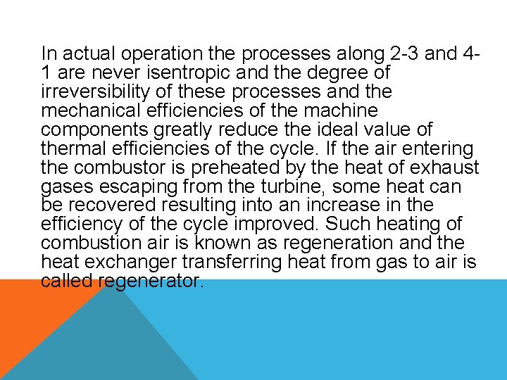 In actual operation the processes along 2 -3 and 41 are never isentropic and