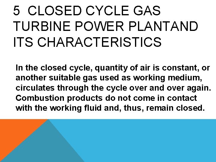 5 CLOSED CYCLE GAS TURBINE POWER PLANTAND ITS CHARACTERISTICS In the closed cycle, quantity