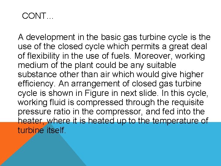 CONT… A development in the basic gas turbine cycle is the use of the