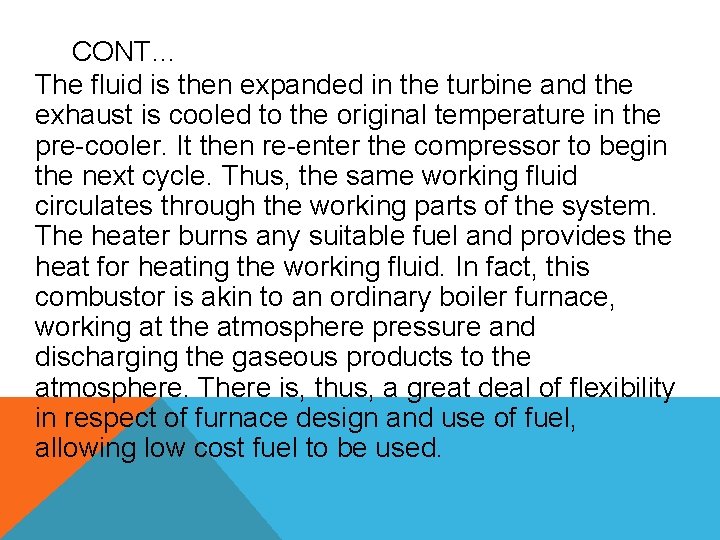 CONT… The fluid is then expanded in the turbine and the exhaust is cooled