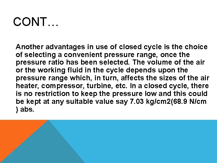 CONT… Another advantages in use of closed cycle is the choice of selecting a