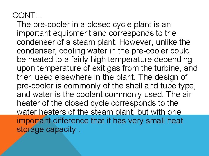 CONT… The pre-cooler in a closed cycle plant is an important equipment and corresponds