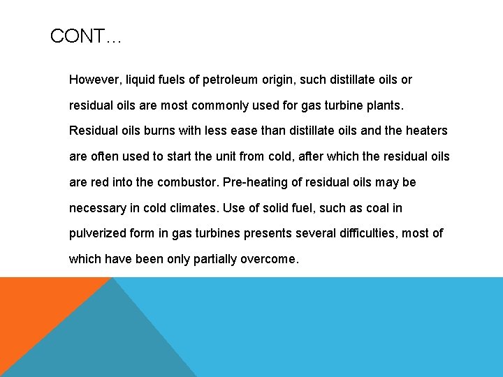 CONT… However, liquid fuels of petroleum origin, such distillate oils or residual oils are