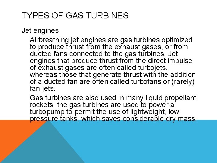 TYPES OF GAS TURBINES Jet engines Airbreathing jet engines are gas turbines optimized to