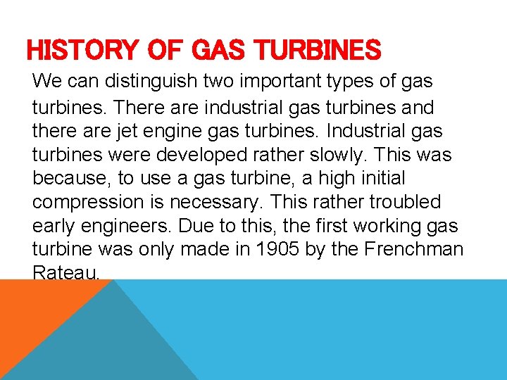 HISTORY OF GAS TURBINES We can distinguish two important types of gas turbines. There