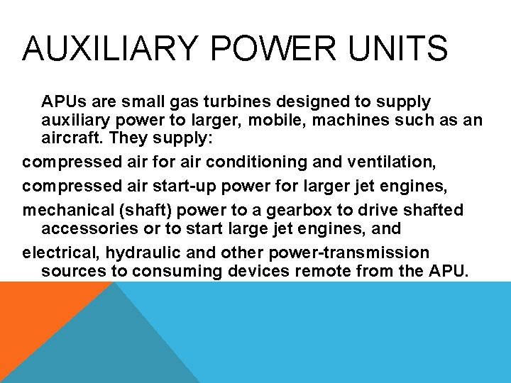 AUXILIARY POWER UNITS APUs are small gas turbines designed to supply auxiliary power to