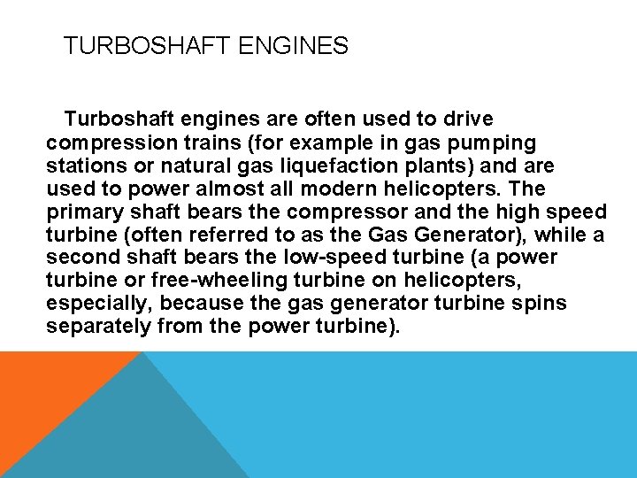 TURBOSHAFT ENGINES Turboshaft engines are often used to drive compression trains (for example in