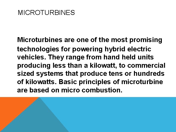 MICROTURBINES Microturbines are one of the most promising technologies for powering hybrid electric vehicles.