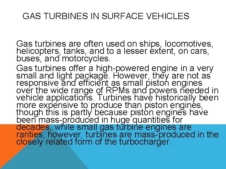 GAS TURBINES IN SURFACE VEHICLES Gas turbines are often used on ships, locomotives, helicopters,