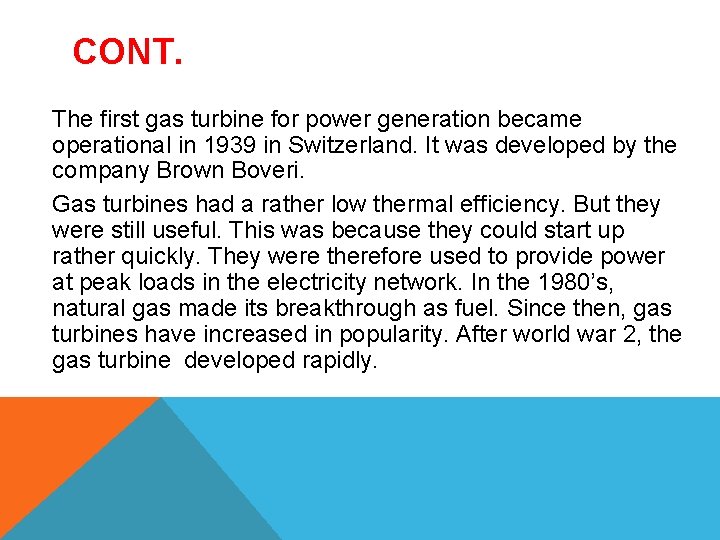 CONT. The first gas turbine for power generation became operational in 1939 in Switzerland.