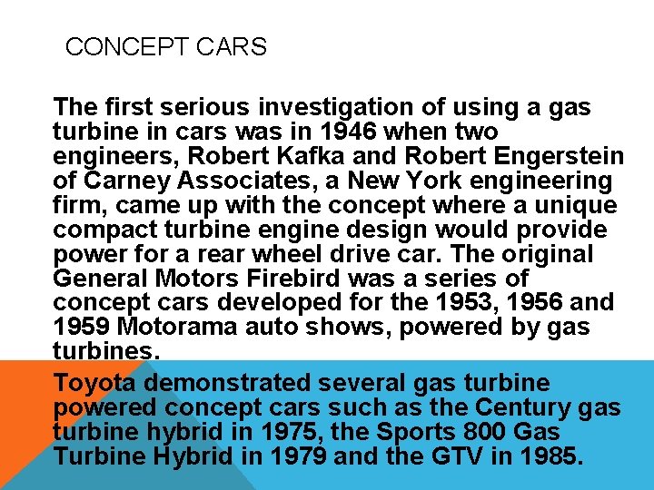 CONCEPT CARS The first serious investigation of using a gas turbine in cars was