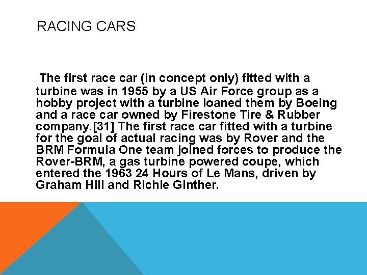 RACING CARS The first race car (in concept only) fitted with a turbine was