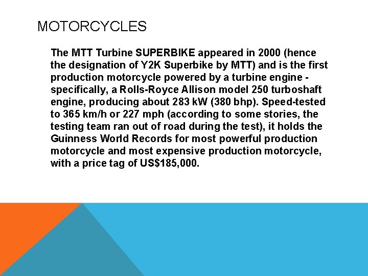 MOTORCYCLES The MTT Turbine SUPERBIKE appeared in 2000 (hence the designation of Y 2