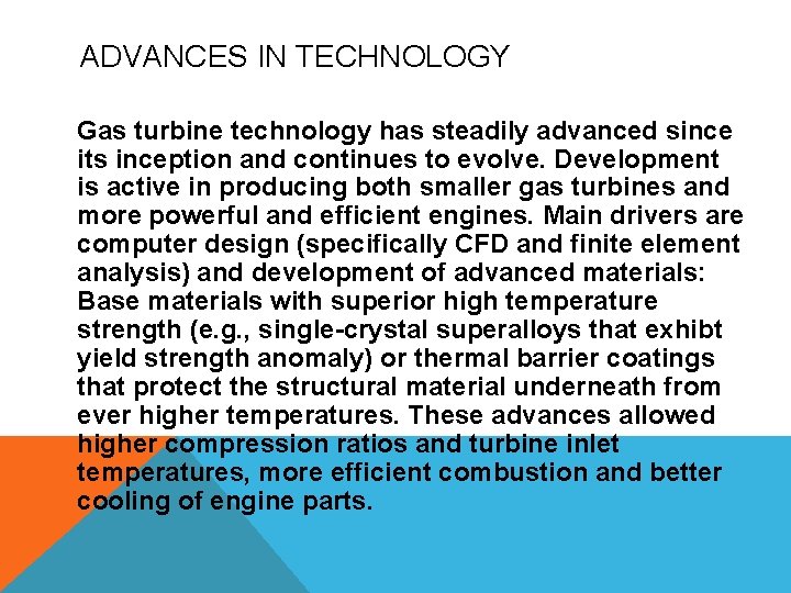 ADVANCES IN TECHNOLOGY Gas turbine technology has steadily advanced since its inception and continues