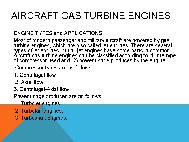AIRCRAFT GAS TURBINE ENGINES ENGINE TYPES and APPLICATIONS Most of modern passenger and military