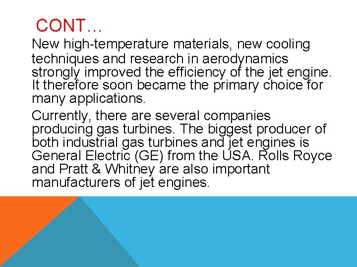 CONT… New high-temperature materials, new cooling techniques and research in aerodynamics strongly improved the