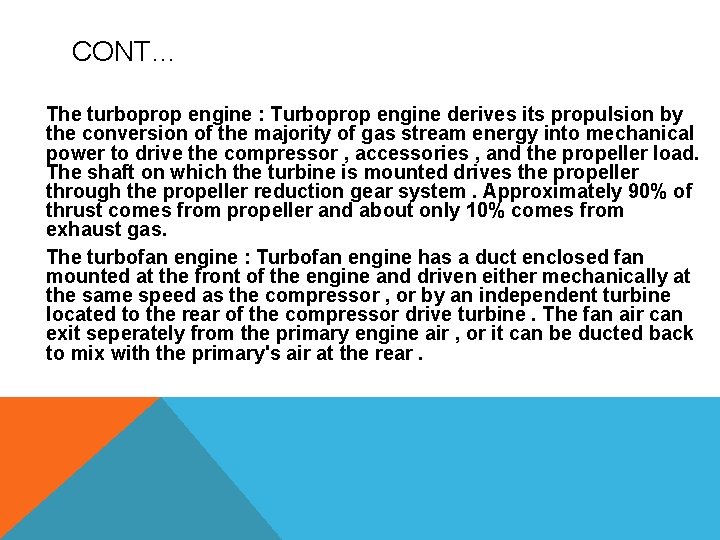 CONT… The turboprop engine : Turboprop engine derives its propulsion by the conversion of