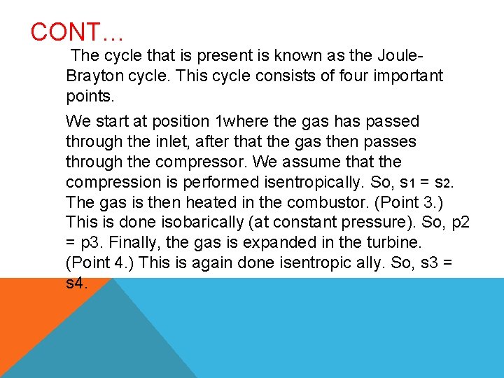 CONT… The cycle that is present is known as the Joule. Brayton cycle. This