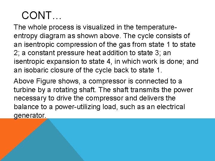 CONT… The whole process is visualized in the temperatureentropy diagram as shown above. The