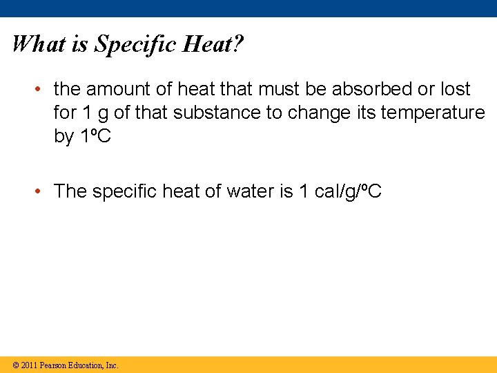 What is Specific Heat? • the amount of heat that must be absorbed or