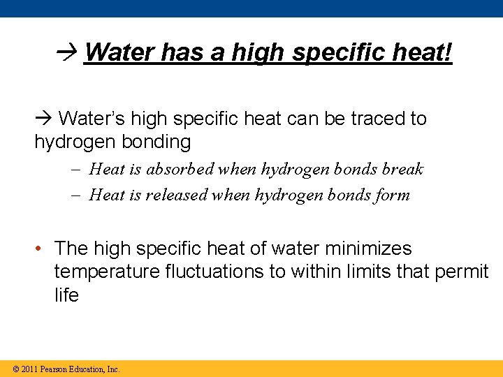  Water has a high specific heat! Water’s high specific heat can be traced