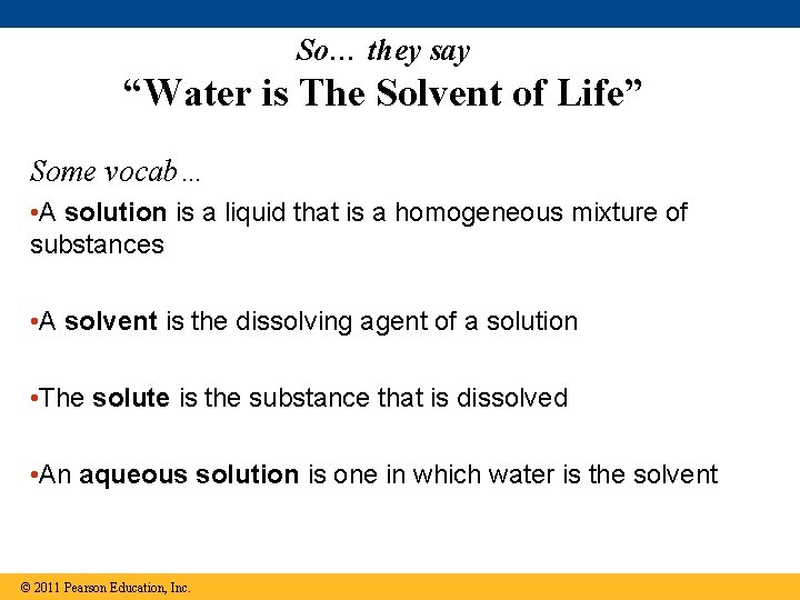 So… they say “Water is The Solvent of Life” Some vocab… • A solution