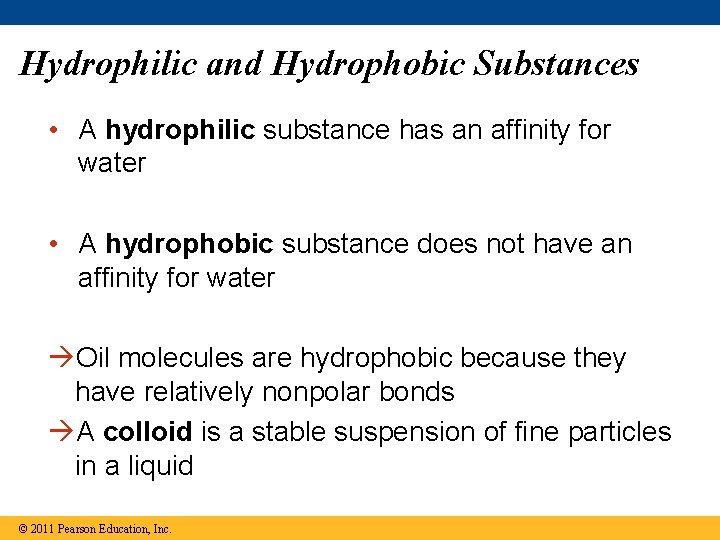 Hydrophilic and Hydrophobic Substances • A hydrophilic substance has an affinity for water •