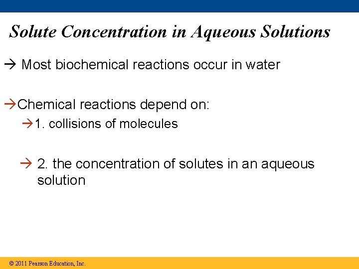 Solute Concentration in Aqueous Solutions Most biochemical reactions occur in water Chemical reactions depend