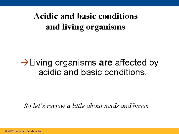 Acidic and basic conditions and living organisms Living organisms are affected by acidic and