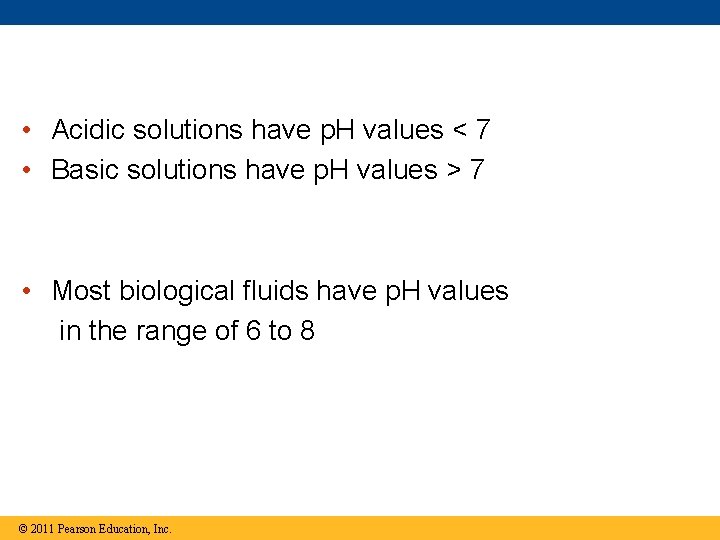  • Acidic solutions have p. H values < 7 • Basic solutions have