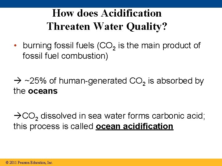 How does Acidification Threaten Water Quality? • burning fossil fuels (CO 2 is the