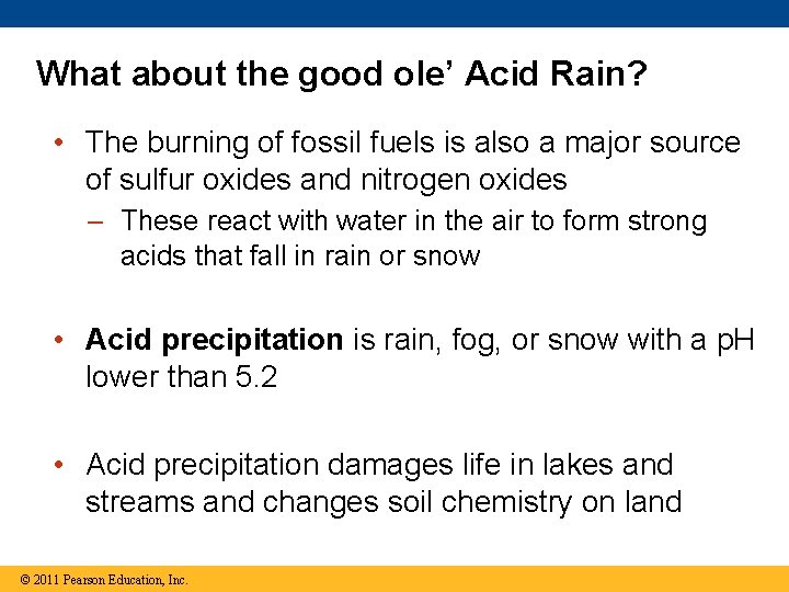 What about the good ole’ Acid Rain? • The burning of fossil fuels is
