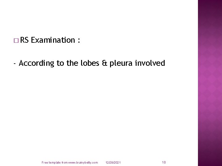 � RS Examination : - According to the lobes & pleura involved Free template