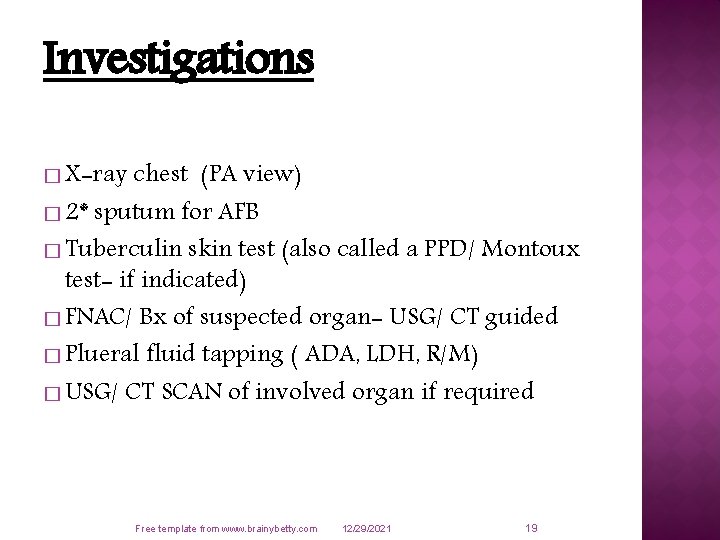 Investigations � X-ray chest (PA view) � 2* sputum for AFB � Tuberculin skin