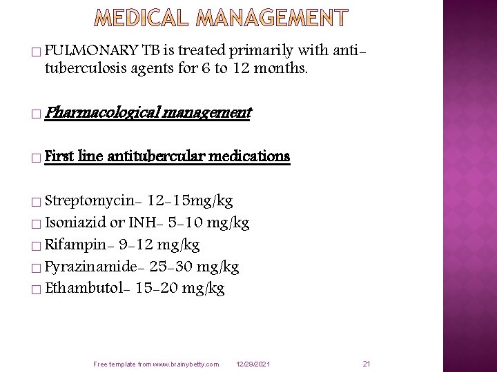 � PULMONARY TB is treated primarily with antituberculosis agents for 6 to 12 months.