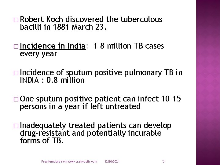 � Robert Koch discovered the tuberculous bacilli in 1881 March 23. � Incidence every