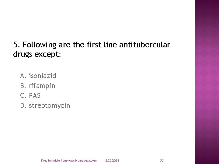 5. Following are the first line antitubercular drugs except: A. isoniazid B. rifampin C.