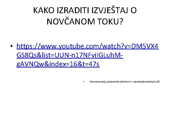 KAKO IZRADITI IZVJEŠTAJ O NOVČANOM TOKU? • https: //www. youtube. com/watch? v=DM 5 VX