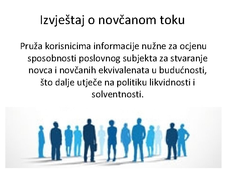 Izvještaj o novčanom toku Pruža korisnicima informacije nužne za ocjenu sposobnosti poslovnog subjekta za