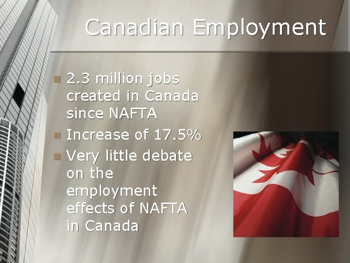 Canadian Employment 2. 3 million jobs created in Canada since NAFTA n Increase of