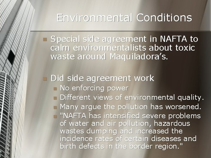 Environmental Conditions n Special side agreement in NAFTA to calm environmentalists about toxic waste