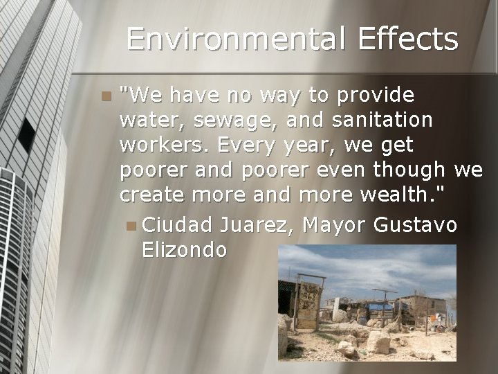 Environmental Effects n "We have no way to provide water, sewage, and sanitation workers.