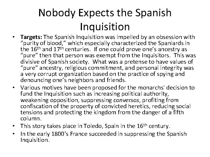 Nobody Expects the Spanish Inquisition • Targets: The Spanish Inquisition was impelled by an