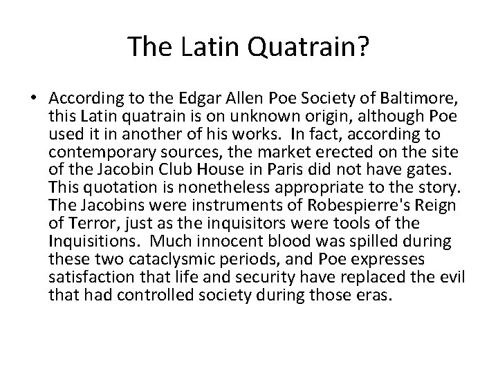 The Latin Quatrain? • According to the Edgar Allen Poe Society of Baltimore, this