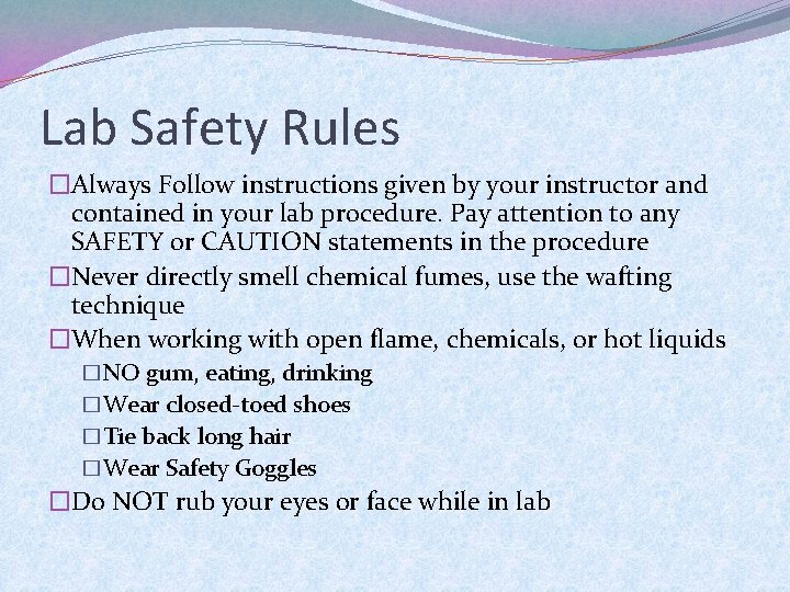 Lab Safety Rules �Always Follow instructions given by your instructor and contained in your