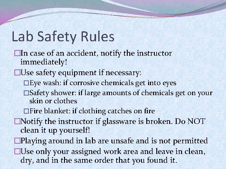 Lab Safety Rules �In case of an accident, notify the instructor immediately! �Use safety