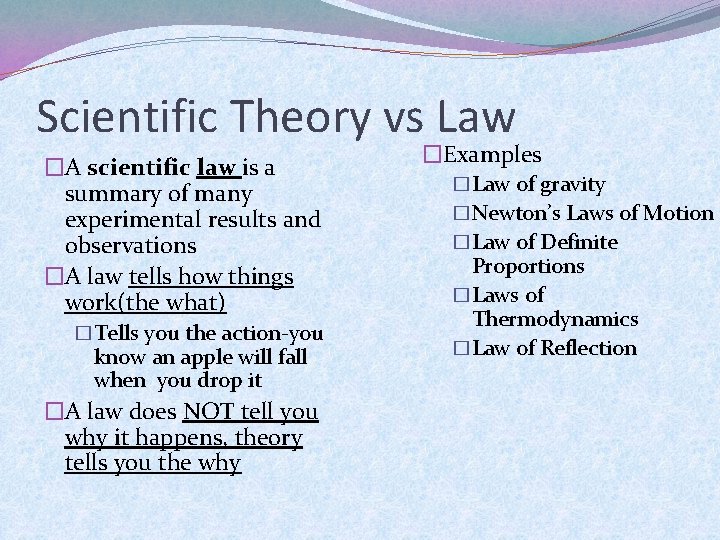 Scientific Theory vs Law �A scientific law is a summary of many experimental results