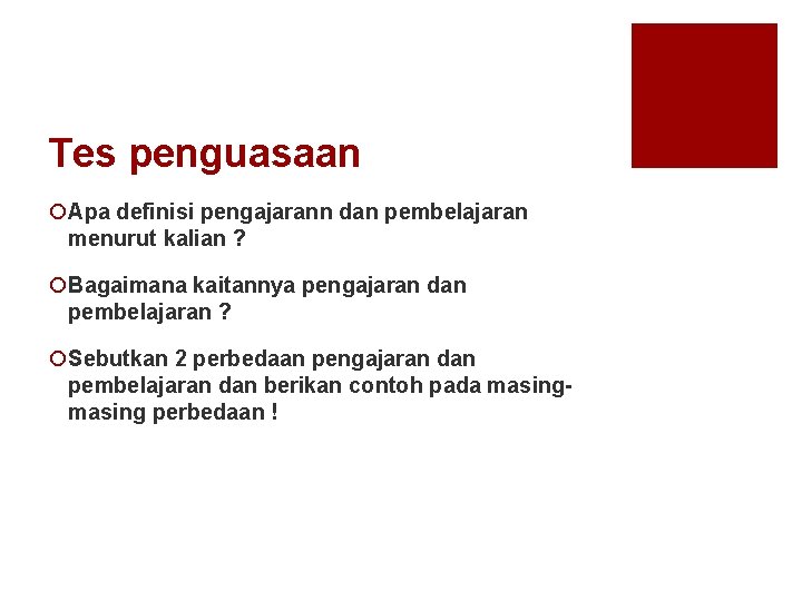 Tes penguasaan ¡Apa definisi pengajarann dan pembelajaran menurut kalian ? ¡Bagaimana kaitannya pengajaran dan