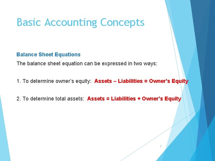 Basic Accounting Concepts Balance Sheet Equations The balance sheet equation can be expressed in