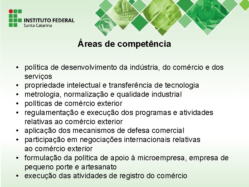 Áreas de competência • política de desenvolvimento da indústria, do comércio e dos serviços